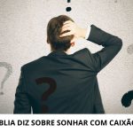 o que a bíblia diz sobre sonhar com caixão fechado